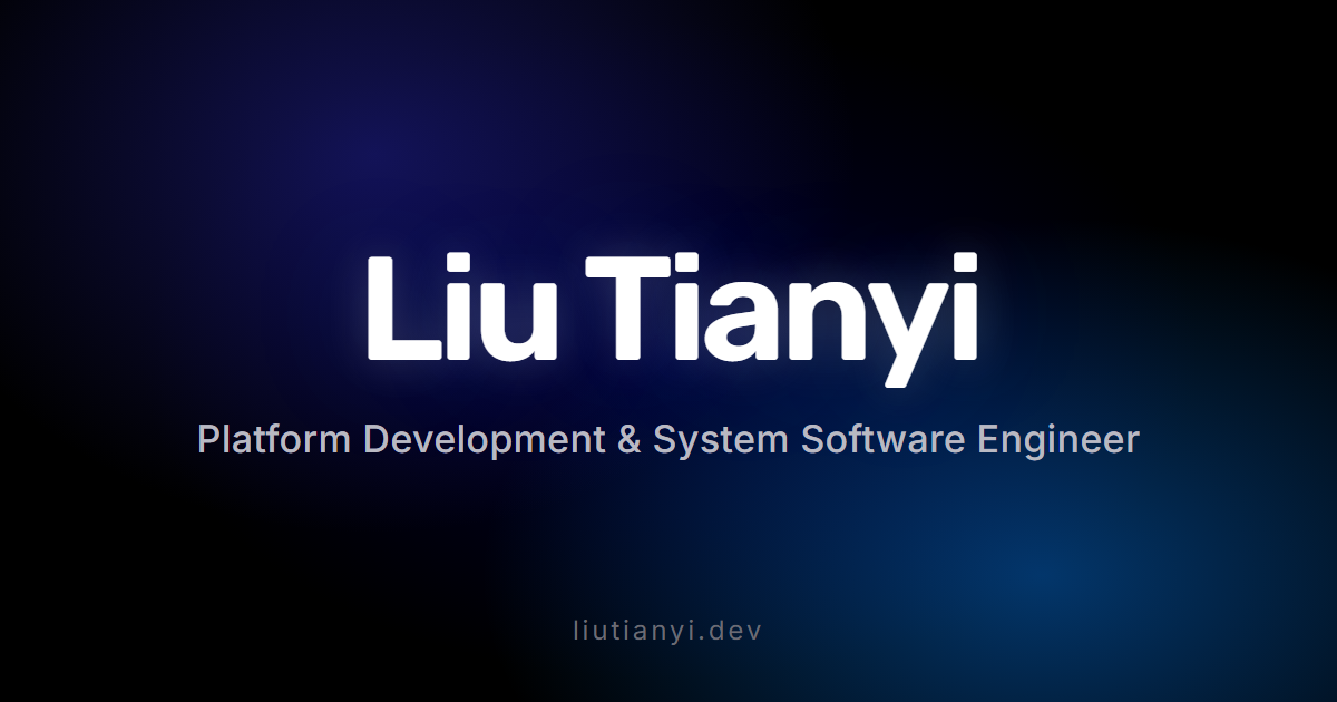 Liu Tianyi — Platform Development & System Software Engineer